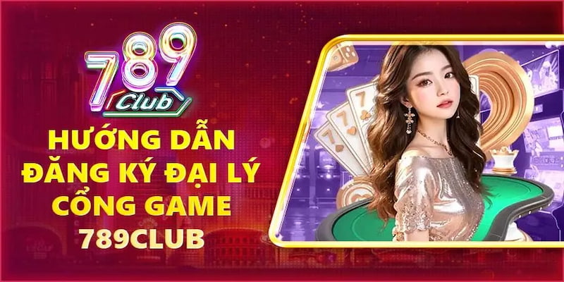 Tổng quan mô hình đại lý 789club